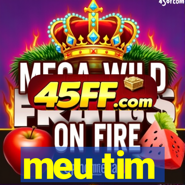 meu tim